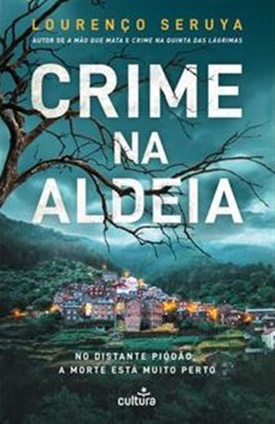 Crime na aldeia: no distante Piódão, a morte está muito perto / Lourenço Seruya